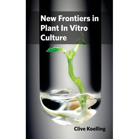 New Frontiers in Plant in Vitro Culture, (Hardcover)