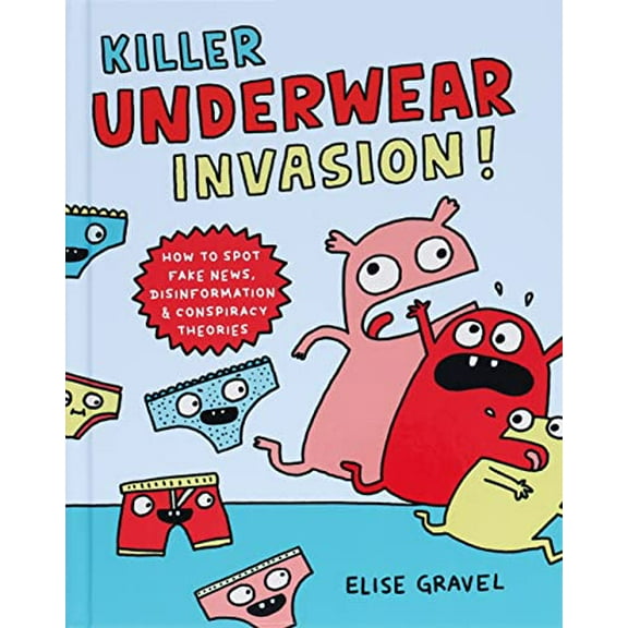 Pre-Owned Killer Underwear Invasion!: How to Spot Fake News, Disinformation & Conspiracy Theories, 9781797214917, 1797214918, Hardcover, 1 edition