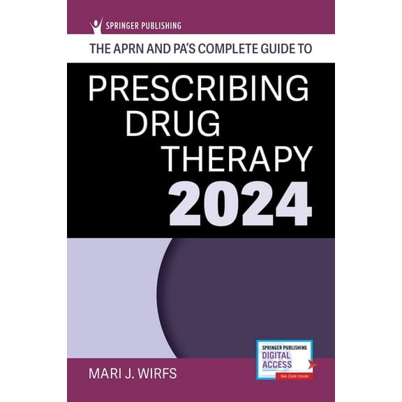 The Aprn and Pa's Complete Guide to Prescribing Drug Therapy 2024, (Paperback)