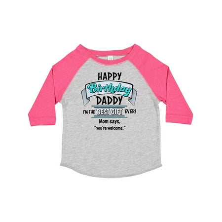 

Inktastic Happy Birthday Daddy- Best Gift Ever in Blue Gift Toddler Boy or Toddler Girl T-Shirt