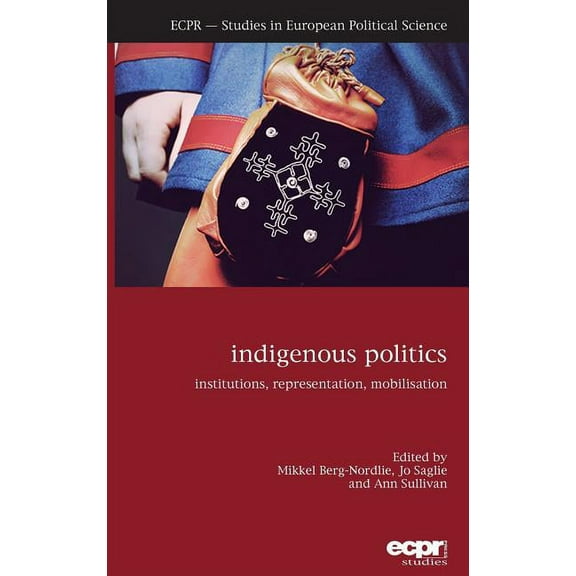 Indigenous Politics: Institutions, Representation, Mobilisation, (Hardcover)