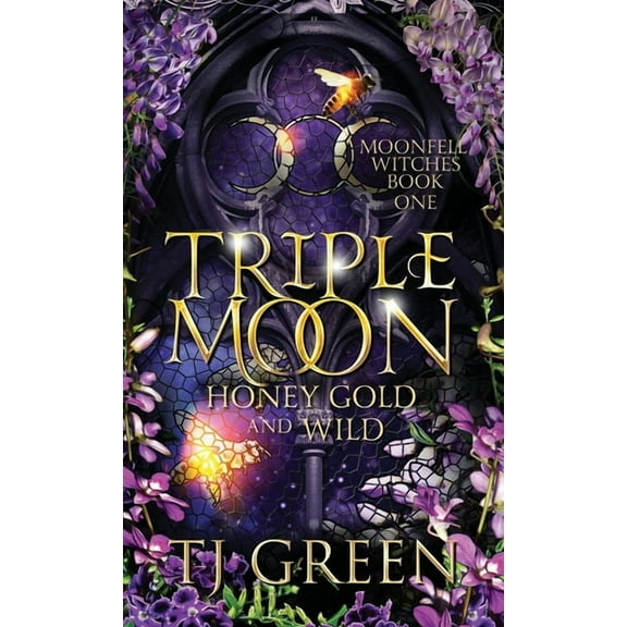 Moonfell Witches Triple Moon: Honey Gold and Wild: Paranormal Mysteries, Book 1, (Hardcover)
