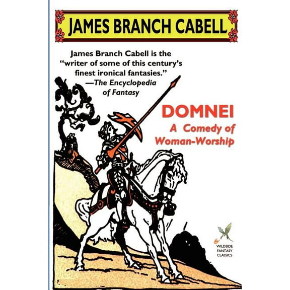 Wildside Fantasy Domnei: A Comedy of Woman-Worship, (Paperback)