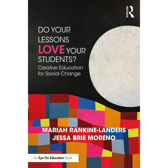 Do Your Lessons Love Your Students?: Creative Education for Social Change, (Paperback)
