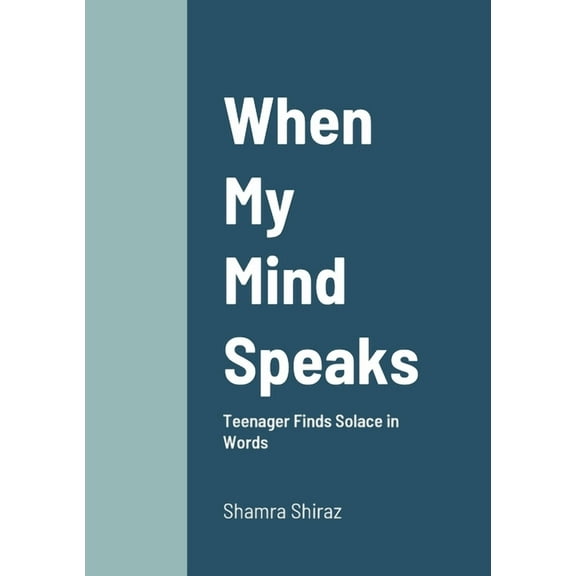 When My Mind Speaks: Teenager Finds Solace in Words, (Paperback)