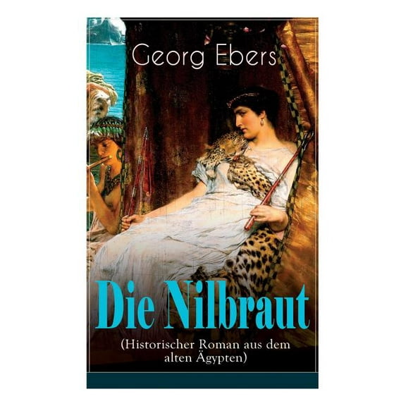 Die Nilbraut (Historischer Roman aus dem alten Ãgypten): Historischer Abenteuerroman, (Paperback)