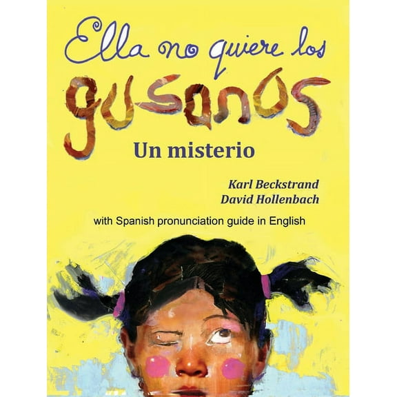 Misterios Para Los Menores Ella no quiere los gusanos: Un misterio (with pronunciation guide in English), Book 3, (Hardcover)