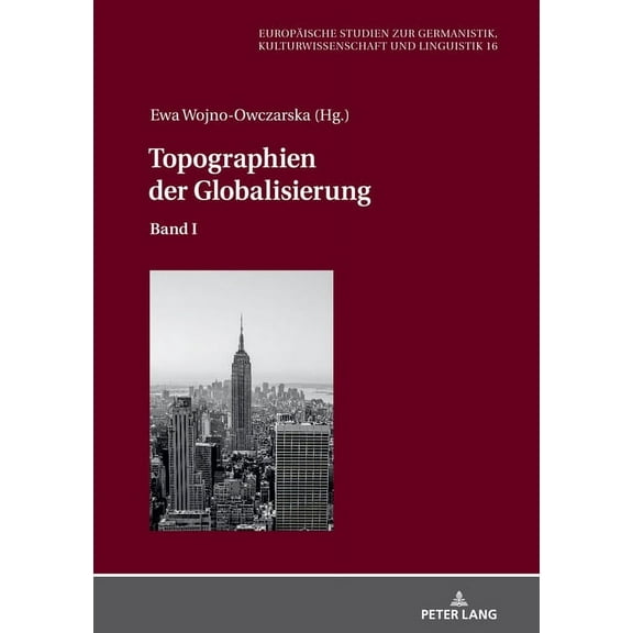 Europäische Studien Zur Germanistik, Kulturwissenschaft Und Linguistik: Topographien der Globalisierung: Band I (Hardcover)