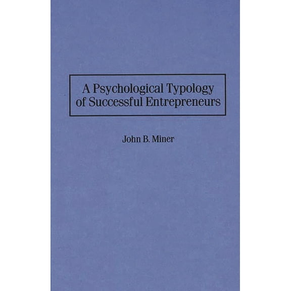 A Psychological Typology of Successful Entrepreneurs, (Hardcover)