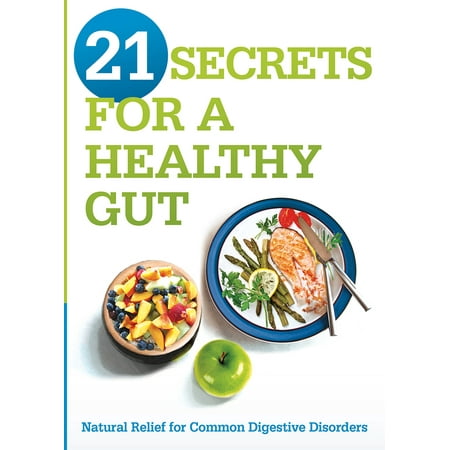 - 21 Secrets for A Healthy Gut : Natural Relief for Common Digestive Disorders
