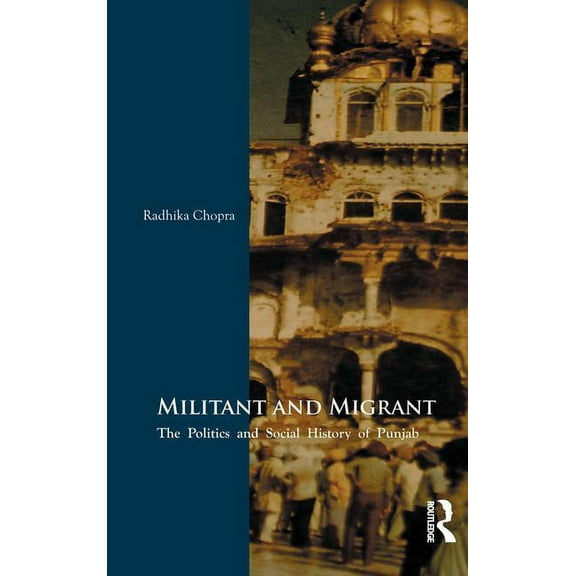 Militant and Migrant: The Politics and Social History of Punjab, (Paperback)
