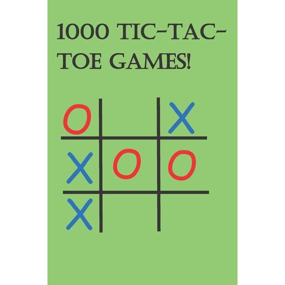 1000 Tic Tac Toe Games!: Hours of Fun With Friends!, (Paperback)
