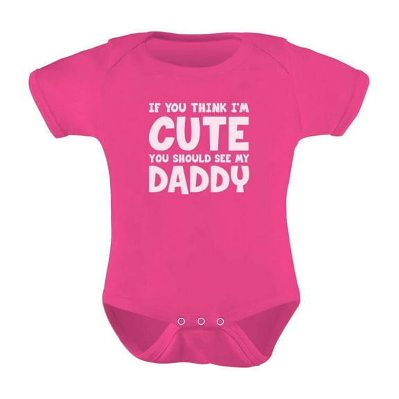 If You Think I'm Cute You Should See My Daddy Unisex Baby Bodysuit - Newborn Wow Pink, Funny Infant Romper, Cute Baby Outfit, Ideal Baby Shower Gift, Soft Cotton One-Piece for Baby Boys and Girl