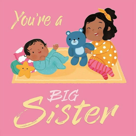 You're a Big Sister: A Loving Introudction to Being a Big Sister, Padded Board Book, (Board Book)