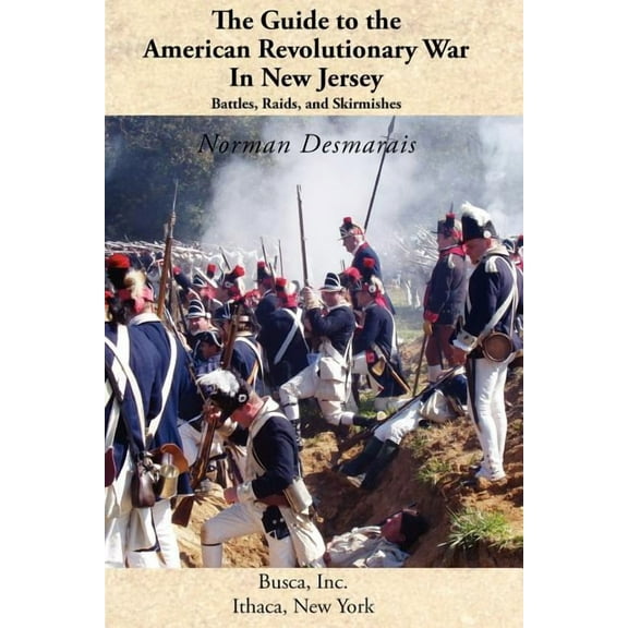 The Guide to the American Revolutionary War in New Jersey: Battles, Raids and Skirmishes, (Paperback)