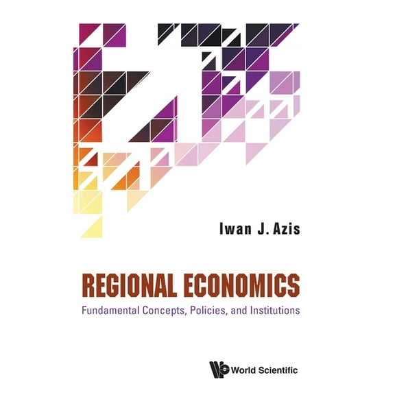 Regional Economics: Fundament Concepts, Policies & Institute, (Hardcover)