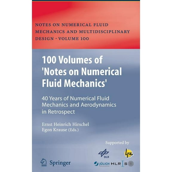 Notes on Numerical Fluid Mechanics and M 100 Volumes of 'Notes on Numerical Fluid Mechanics': 40 Years of Numerical Fluid Mechanics and Aerodynamics in Retrospec, Book 100, (Hardcover)