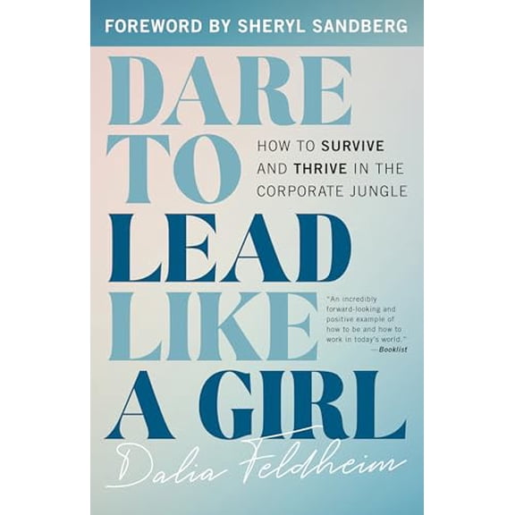 Pre-Owned Dare to Lead Like a Girl: How to Survive and Thrive in the Corporate Jungle (Hardcover) 1538163527 9781538163528