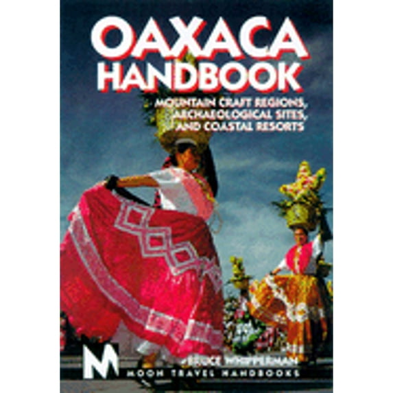 Pre-Owned Oaxaca: Mountain Craft Regions, Archaeological Sites, and Coastal Resorts (Paperback) by Bruce Whipperman