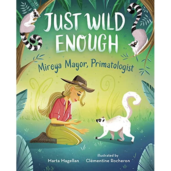 Pre-Owned Just Wild Enough: Mireya Mayor, Primatologist (Hardcover) 0807540854 9780807540855