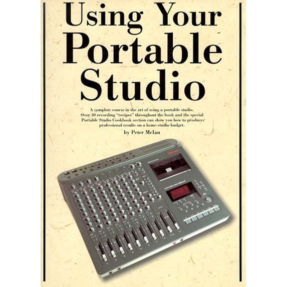 Pre-Owned Using Your Portable Studio: A Complete Course to the Art of Using a Portable Studio (Paperback) 0825614376 9780825614378