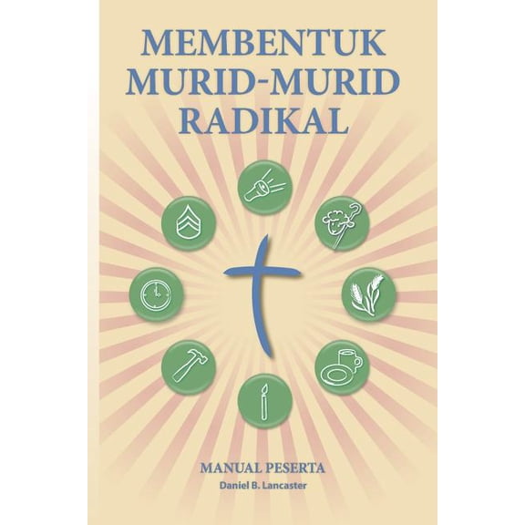 Membentuk Murid-Murid Radikal: Manual Peserta, (Paperback)