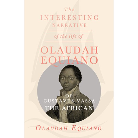 Pre-Owned The Interesting Narrative of the Life of Olaudah Equiano, or Gustavus Vassa, the African., (Paperback)
