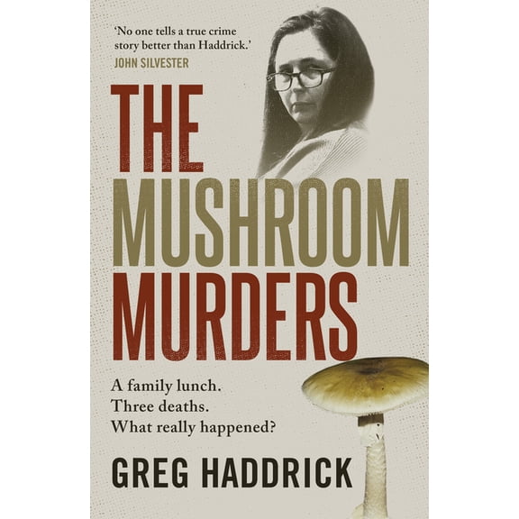 The Mushroom Murders: A Family Lunch. Three Deaths. What Really Happened?, (Paperback)