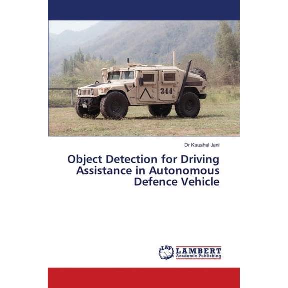 Object Detection for Driving Assistance in Autonomous Defence Vehicle, (Paperback)