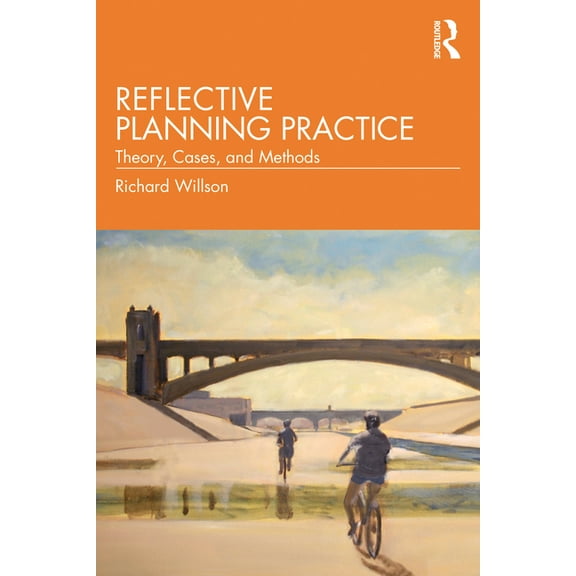 Reflective Planning Practice: Theory, Cases, and Methods, (Hardcover)