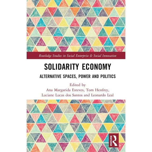 Routledge Studies in Social Enterprise & Solidarity Economy: Alternative Spaces, Power and Politics, (Hardcover)