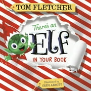 TOM FLETCHER; GREG ABBOTT Who's In Your Book?: There's an Elf in Your Book : An Interactive Christmas Book for Kids and Toddlers (Board book)