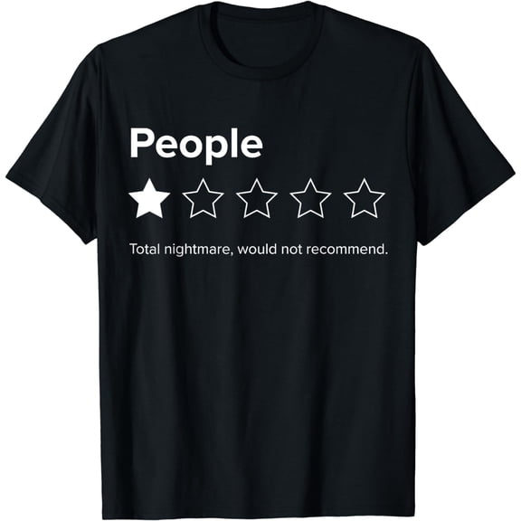 People, One Star, Total Nightmare, Would Not Recommend T-Shirt