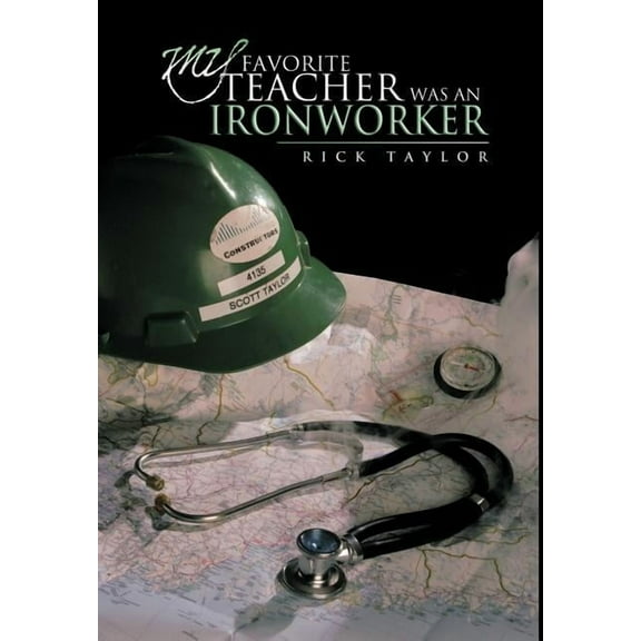 My Favorite Teacher Was an Ironworker (Hardcover)