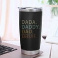 thumbnail image 5 of Gift Ideas For DAD - Dada Daddy Dad Bruh Tumbler - Birthday Father Day Christmas Gift From Daughter Son, 5 of 6