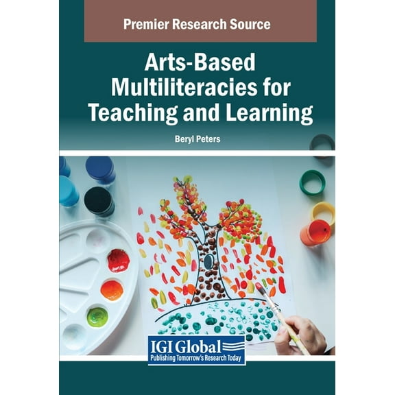 Arts-Based Multiliteracies for Teaching and Learning, (Paperback)
