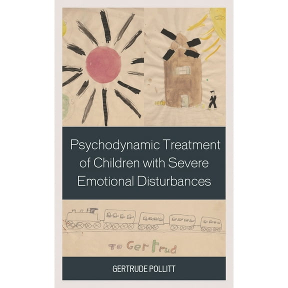 Psychodynamic Treatment of Children with Severe Emotional Disturbances, (Hardcover)