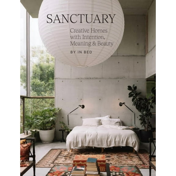 Sanctuary: Creative Homes with Intention, Meaning and Beauty, (Hardcover)