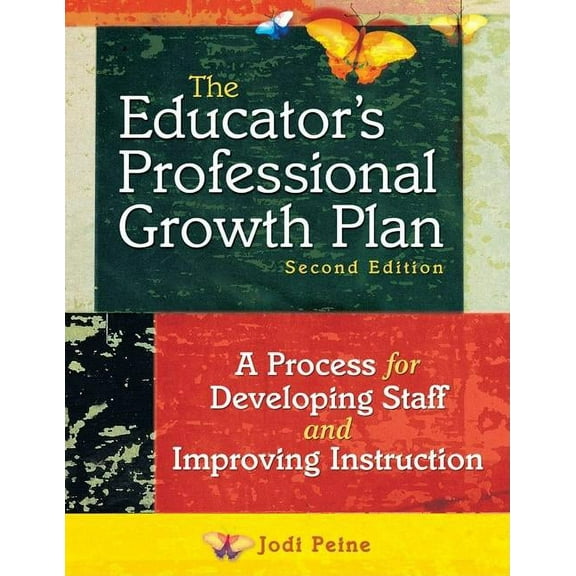 The Educator's Professional Growth Plan: A Process for Developing Staff and Improving Instruction, (Paperback)