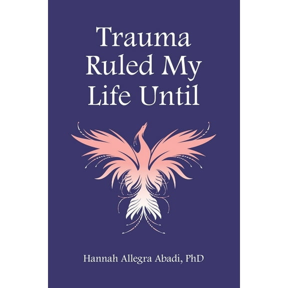 Trauma Ruled My Life Until, (Paperback)