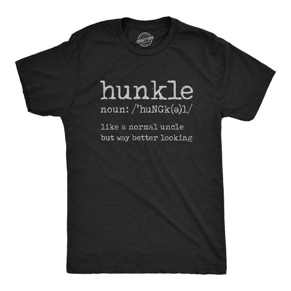 Mens Hunkle Like A Normal Uncle But Way Better Looking T Shirt Funny Family Graphic Tee Graphic Tees