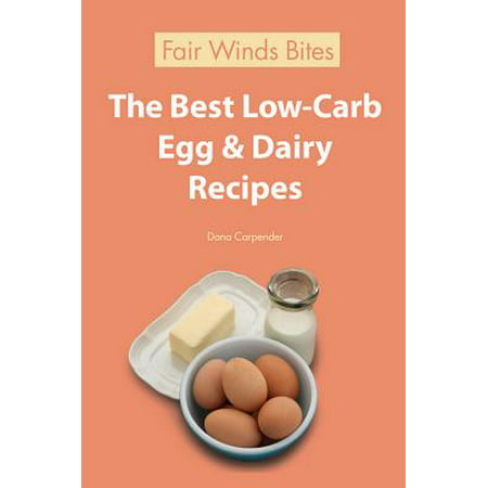 The Best Low Carb Egg & Dairy Recipes - eBook (The Best No Carb Foods)