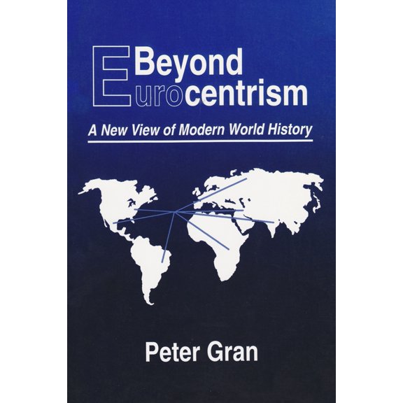 Pre-Owned Beyond Eurocentrism: A New View of Modern World History (Paperback) 0815626932 9780815626930