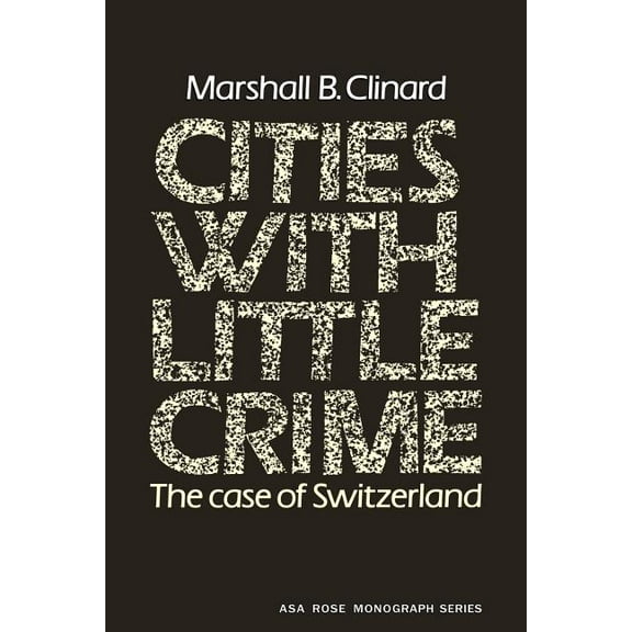 American Sociological Association Rose M Cities with Little Crime: The Case of Switzerland, (Paperback)