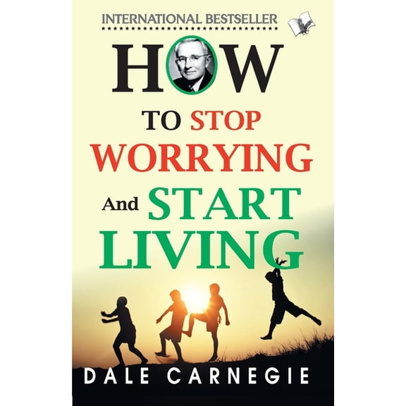 How To Stop Worrying And Start Living, (Paperback)