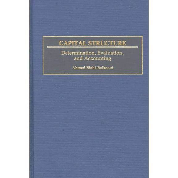 Capital Structure: Determination, Evaluation, and Accounting, (Hardcover)