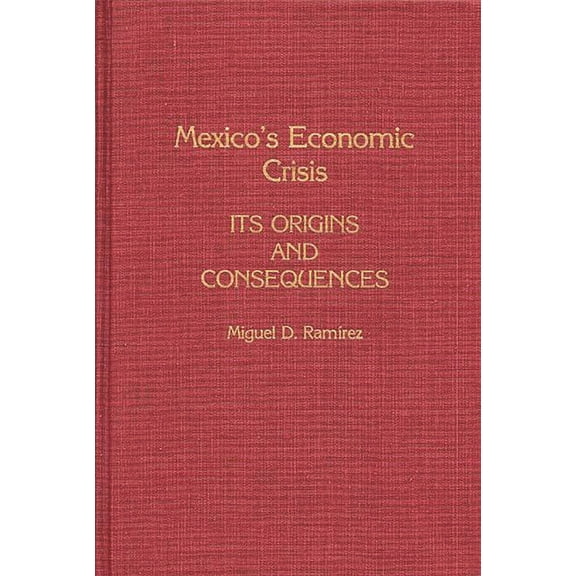 Bibliographies and Indexes in Mexico's Economic Crisis: Its Origins and Consequences, (Hardcover)