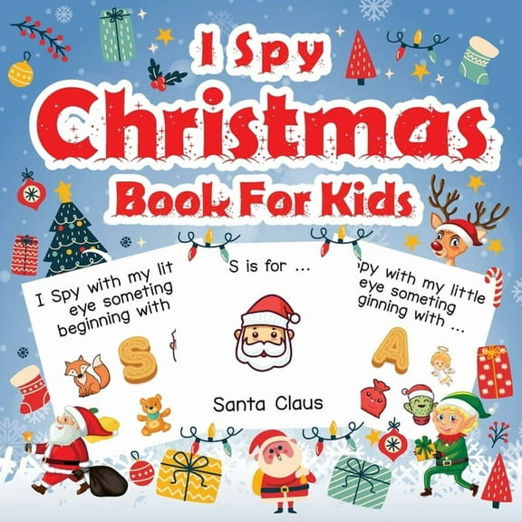 I Spy Christmas Book For Kids: A Fun Guessing Game Activity Book for Preschoolers Kids Perfect Gift For The Holidays Age, (Paperback)
