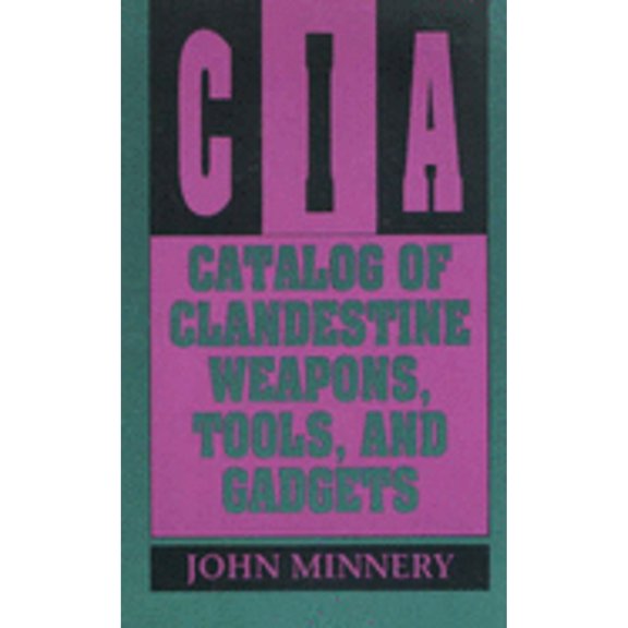 Pre-Owned CIA Catalog of Clandestine Weapons, Tools, and Gadgets (Paperback) by John Minnery