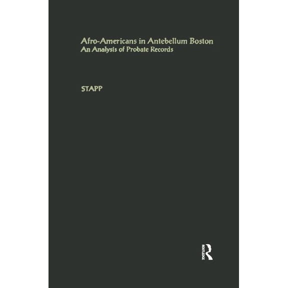 Studies in African American History and  Afro-Americans in Antebellum Boston: An Analysis of Probate Records, (Paperback)